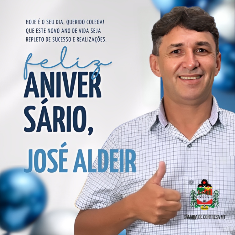 "🎉 Parab&eacute;ns, Vereador Jos&eacute; Aldeir! Celebrando uma Vida de Dedica&ccedil;&atilde;o e Compromisso com Confresa 🎂"