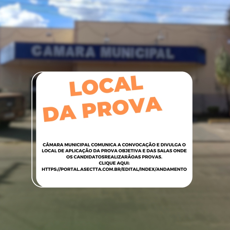 Câmara Municipal divulga o local de aplicação da prova objetiva e das salas onde os candidatos realizarão as provas.