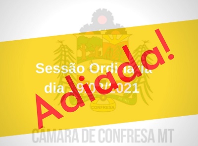 Sessão Ordinária da Câmara Municipal de Confresa é Adiada