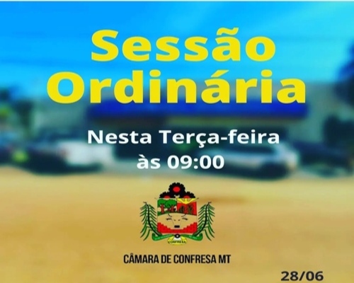 A Câmara Municipal de Confresa realizará nesta terça - feira dia (28/06) a Sessão Ordinária